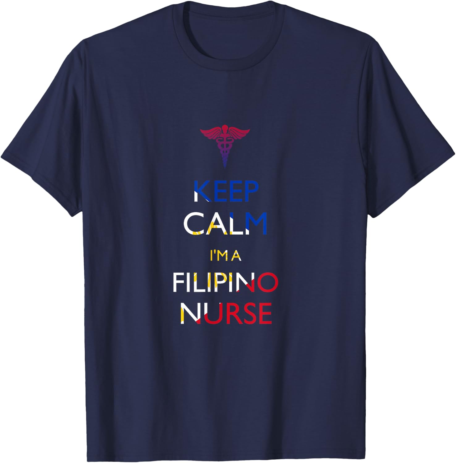 Keep Calm, I'm a Filipino Nurse T-Shirt - T-Shirt | Navy