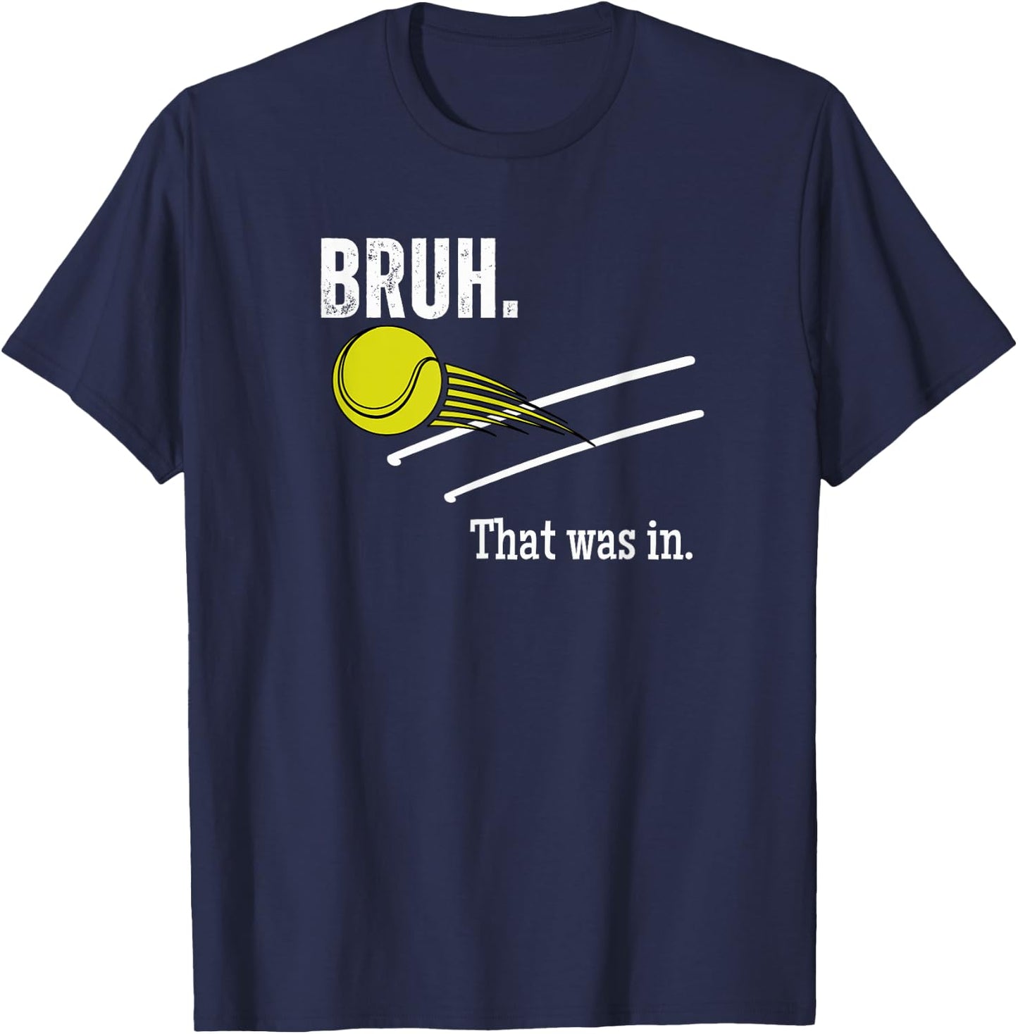 Bruh. That Was In. Funny Tennis Player Banter Cheeky Sayings T-Shirt - T-Shirt | Navy