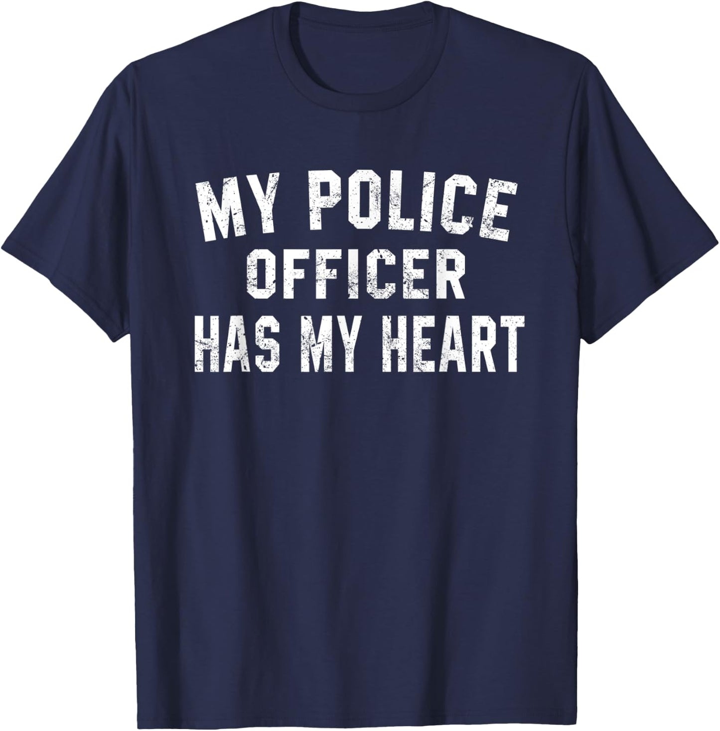 My Police Officer has my Heart Law Enforcement Gift T-Shirt - T-Shirt | Navy