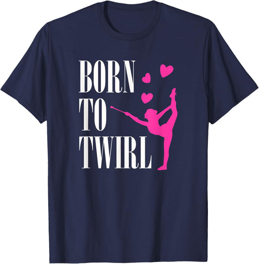 Born To Twirl Baton Twirling Girl Dance Gymnastics T-Shirt - T-Shirt | Navy