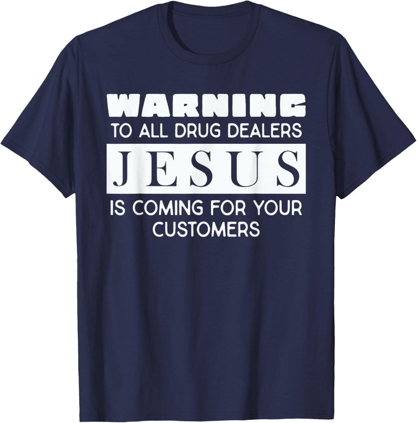 Warning To All Drug Dealers Jesus Is Coming T-Shirt - T-Shirt | Navy