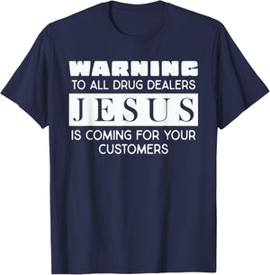 Warning To All Drug Dealers Jesus Is Coming T-Shirt - T-Shirt | Navy