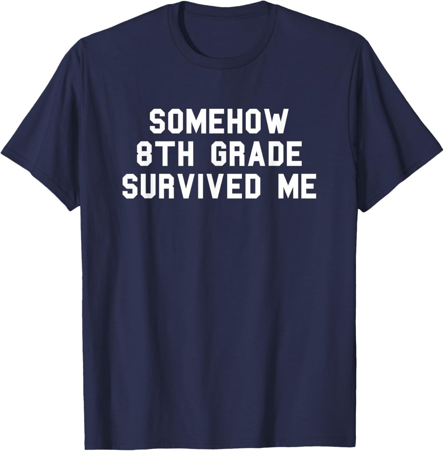 8th Grade Survived Me School Graduation Funny Fan White T-Shirt - T-Shirt | Navy