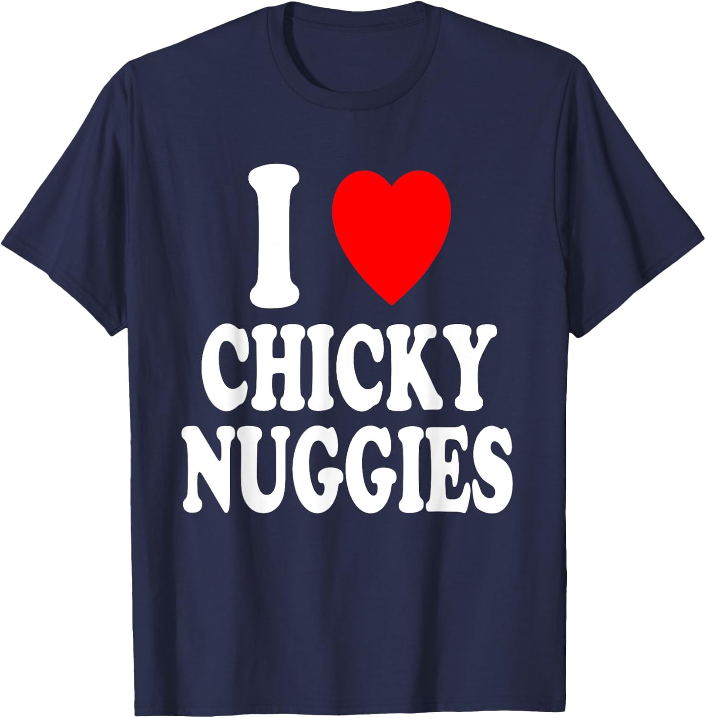 I Heart (Love) Chicky Nuggies Chicken Nuggets T-Shirt - T-Shirt | Navy