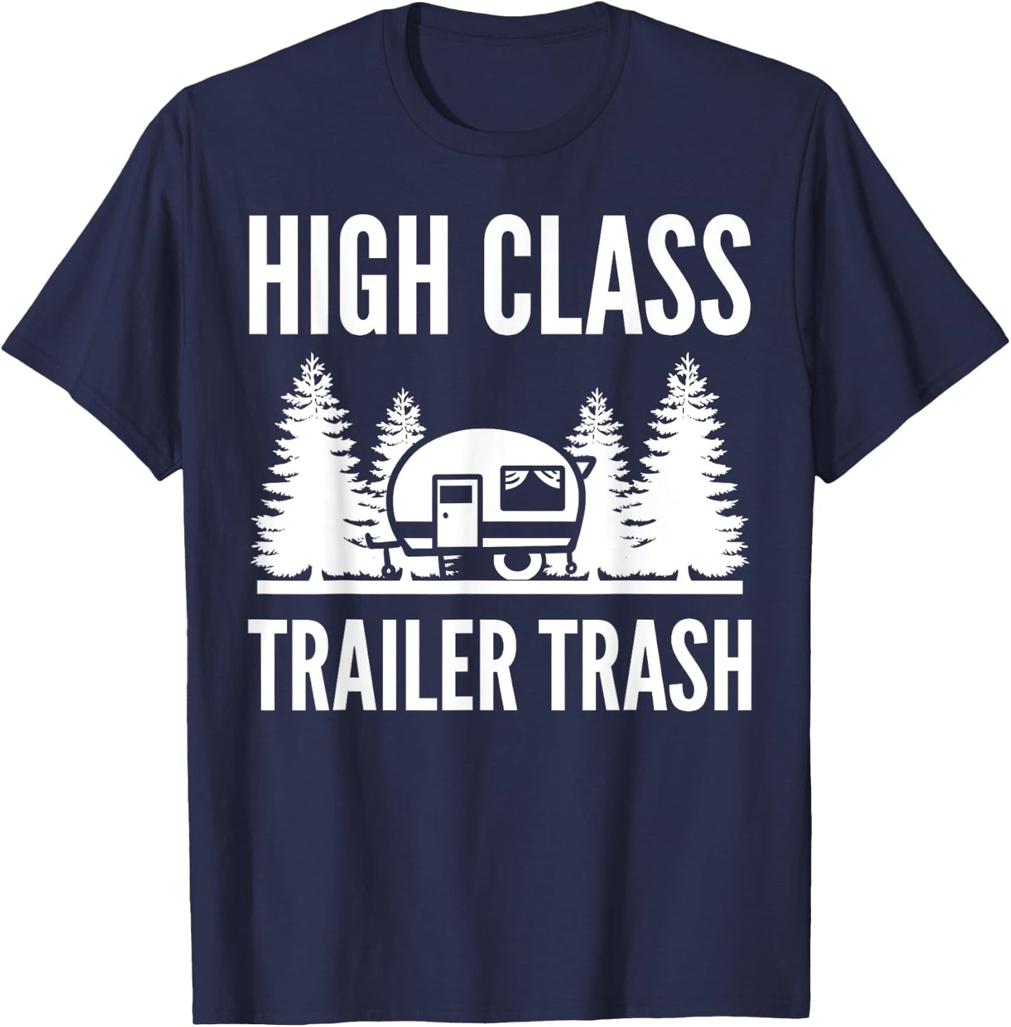 High Class Trailer Trash Outdoor Enthusiast T-Shirt - T-Shirt | Navy