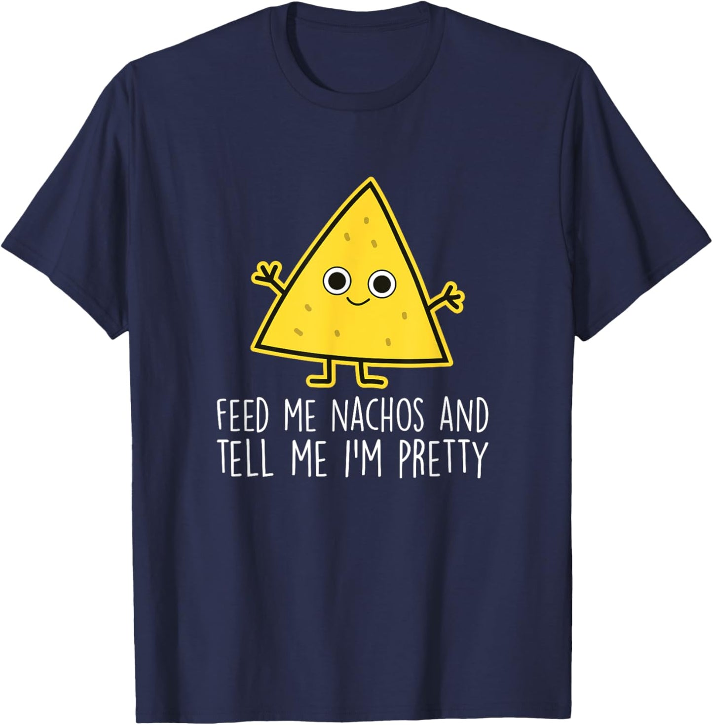 Feed Me Nachos - Nacho Mexico Fast Food Funny Nachos T-Shirt - T-Shirt | Navy