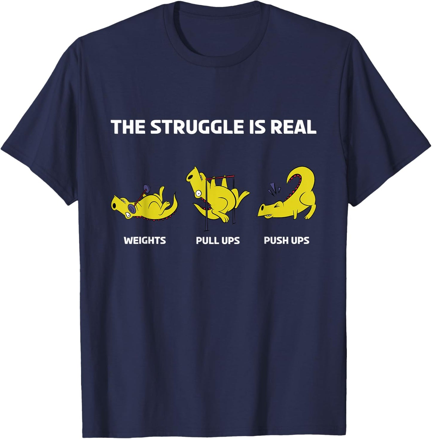 The Struggle Is Real Funny Dinosaur Fitness Trainer T-Shirt - T-Shirt | Navy