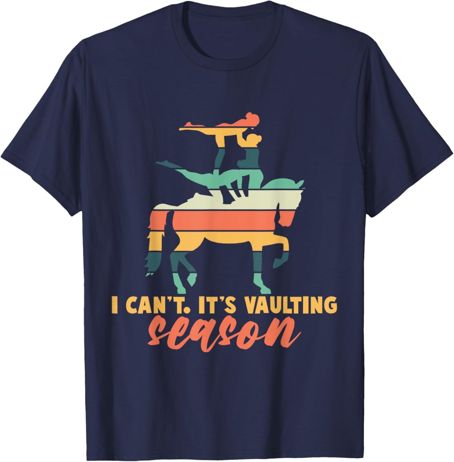 Its Vaulting Season Horse Vaulting Equestrian T-Shirt - T-Shirt | Navy