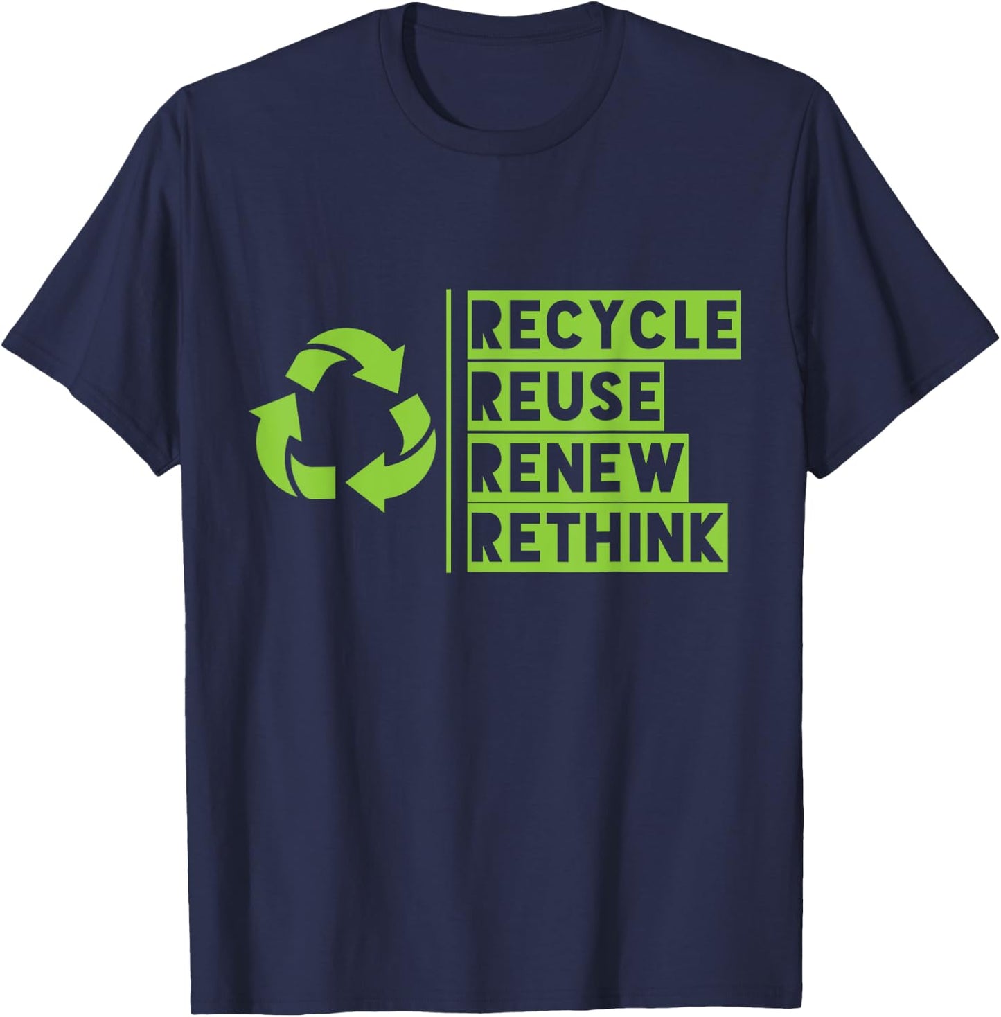 Recycle Reuse Renew Rethink Crisis Environmental Activism T-Shirt - T-Shirt | Navy