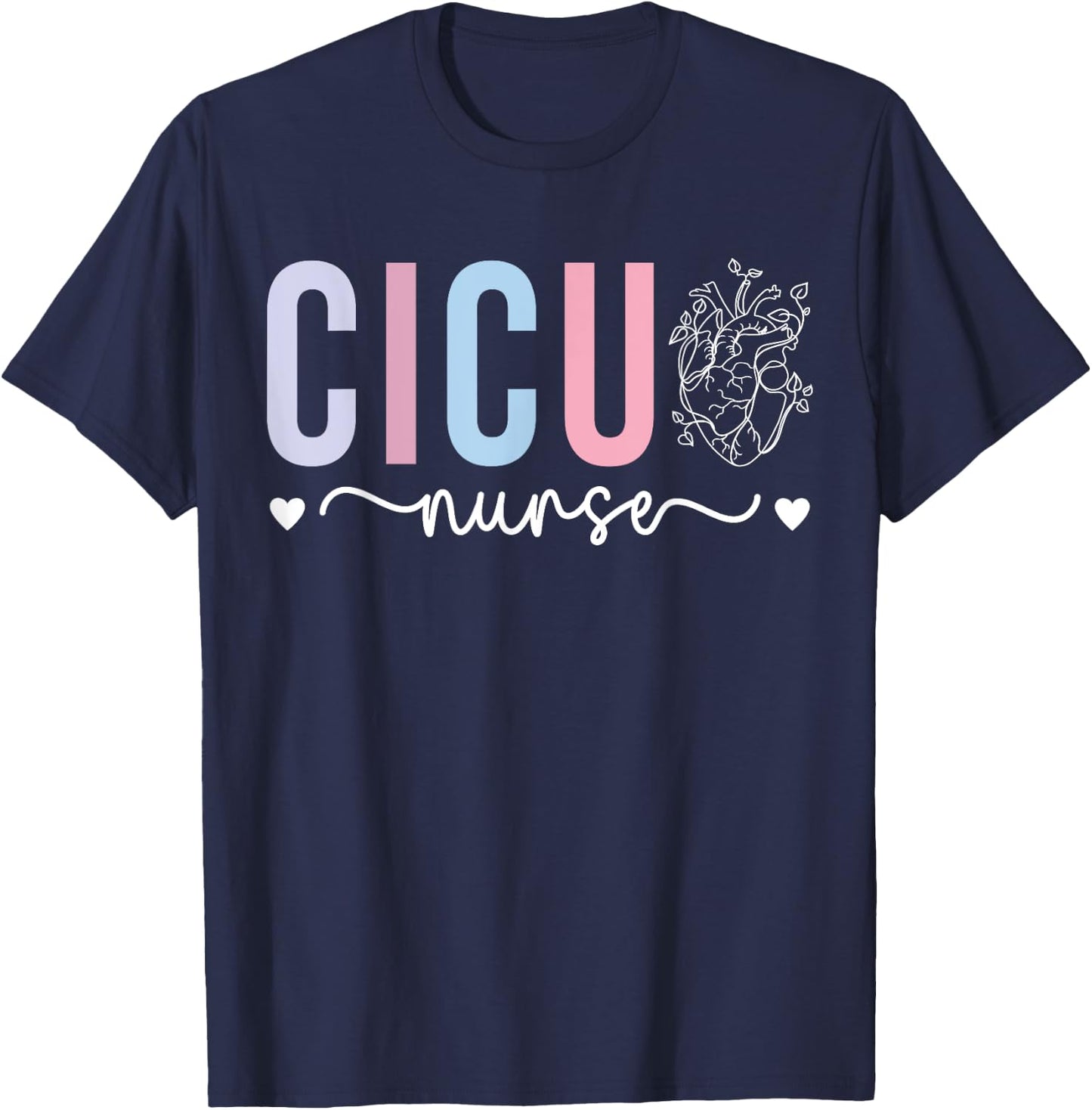 CICU Nurse Cardiac Intensive Care Unit Cardiac ICU Nurse T-Shirt - T-Shirt | Navy