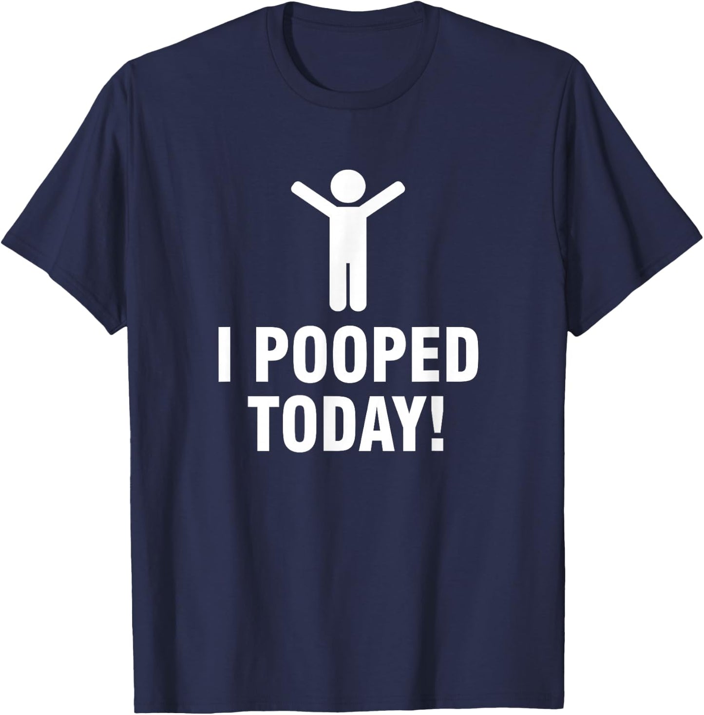 I Pooped Today T-Shirt - T-Shirt | Navy