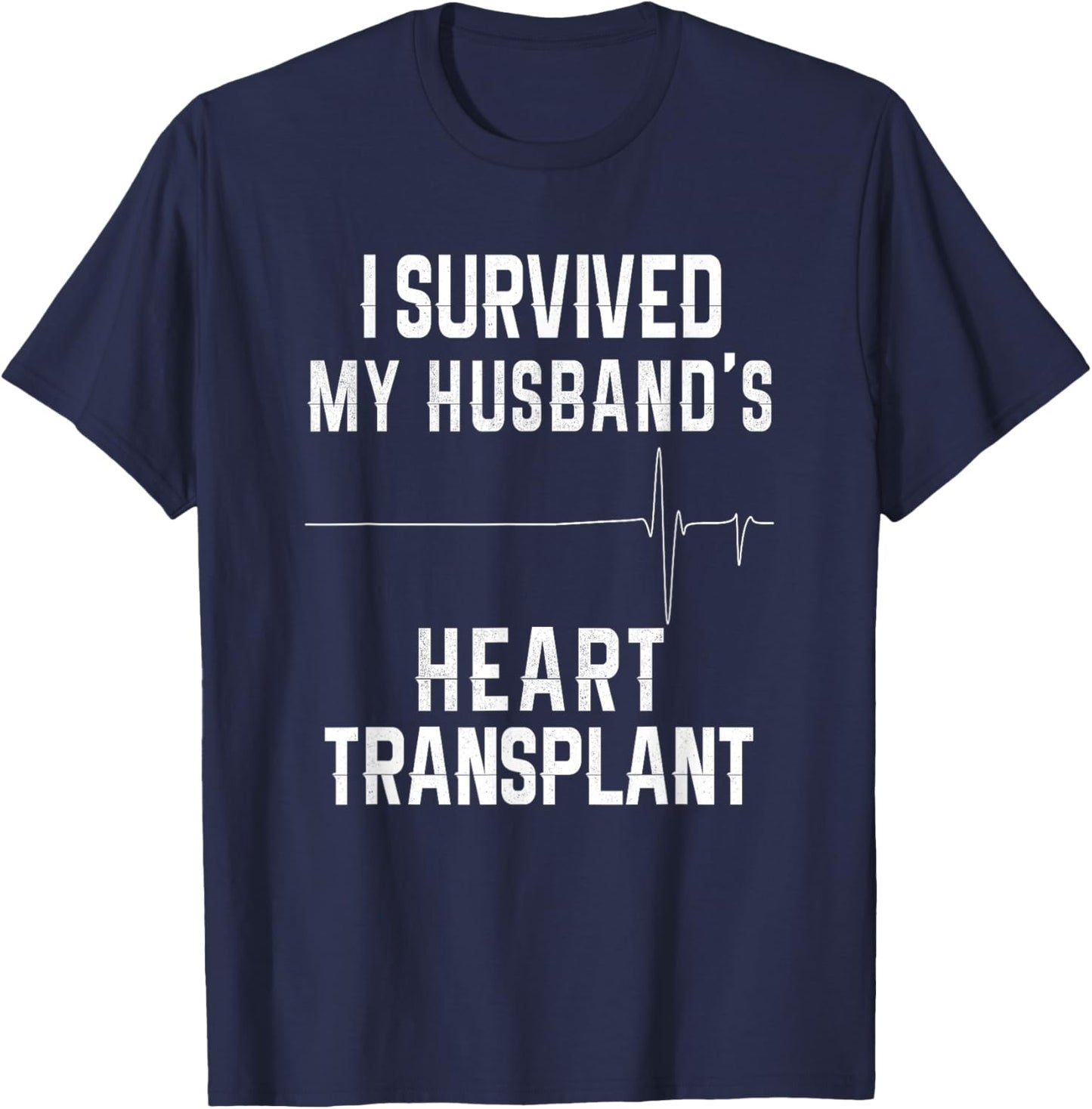 I Survived My Husband's Heart Transplant T-Shirt - T-Shirt | Navy