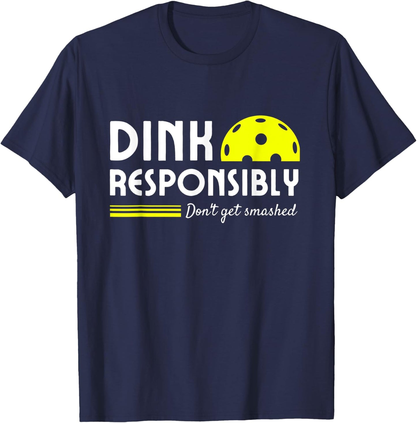 Funny Pickleball Dink Responsibly men women paddle T-Shirt - T-Shirt | Navy