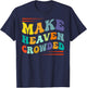 Make Heaven Crowded - Religion Bible Verse T-Shirt - T-Shirt | Navy