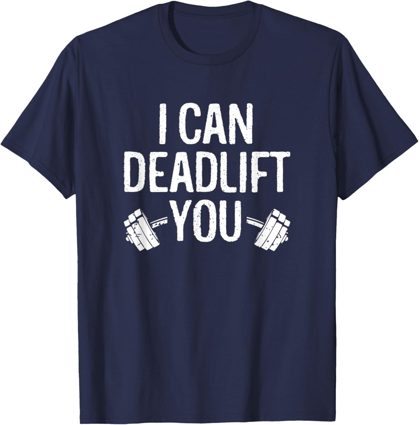 Funny Gym Workout I Can Deadlift You Weightlifting Lovers T-Shirt - T-Shirt | Navy