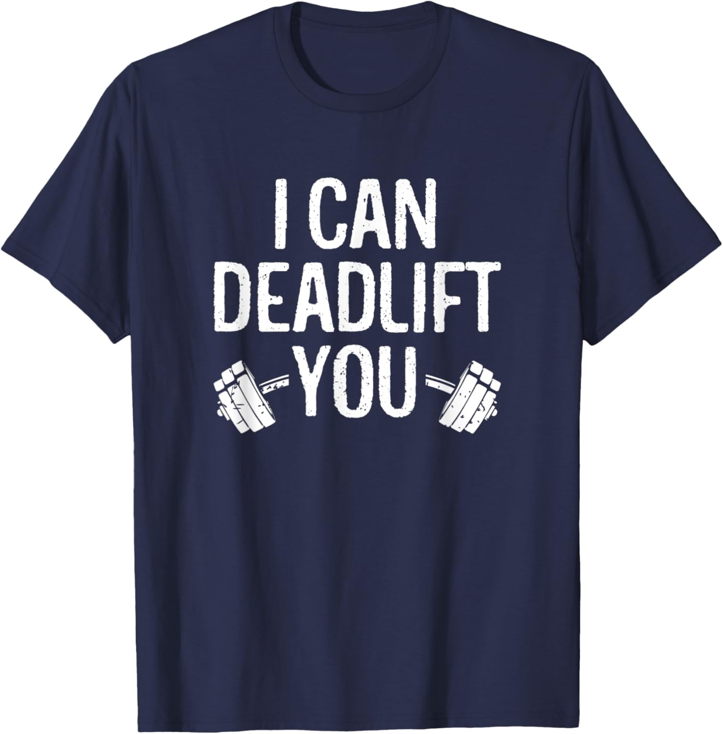 Funny Gym Workout I Can Deadlift You Weightlifting Lovers T-Shirt - T-Shirt | Navy
