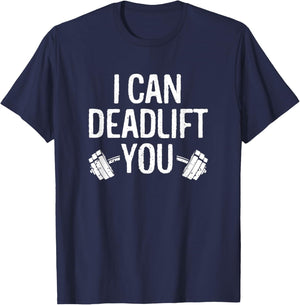 Funny Gym Workout I Can Deadlift You Weightlifting Lovers T-Shirt - T-Shirt | Navy