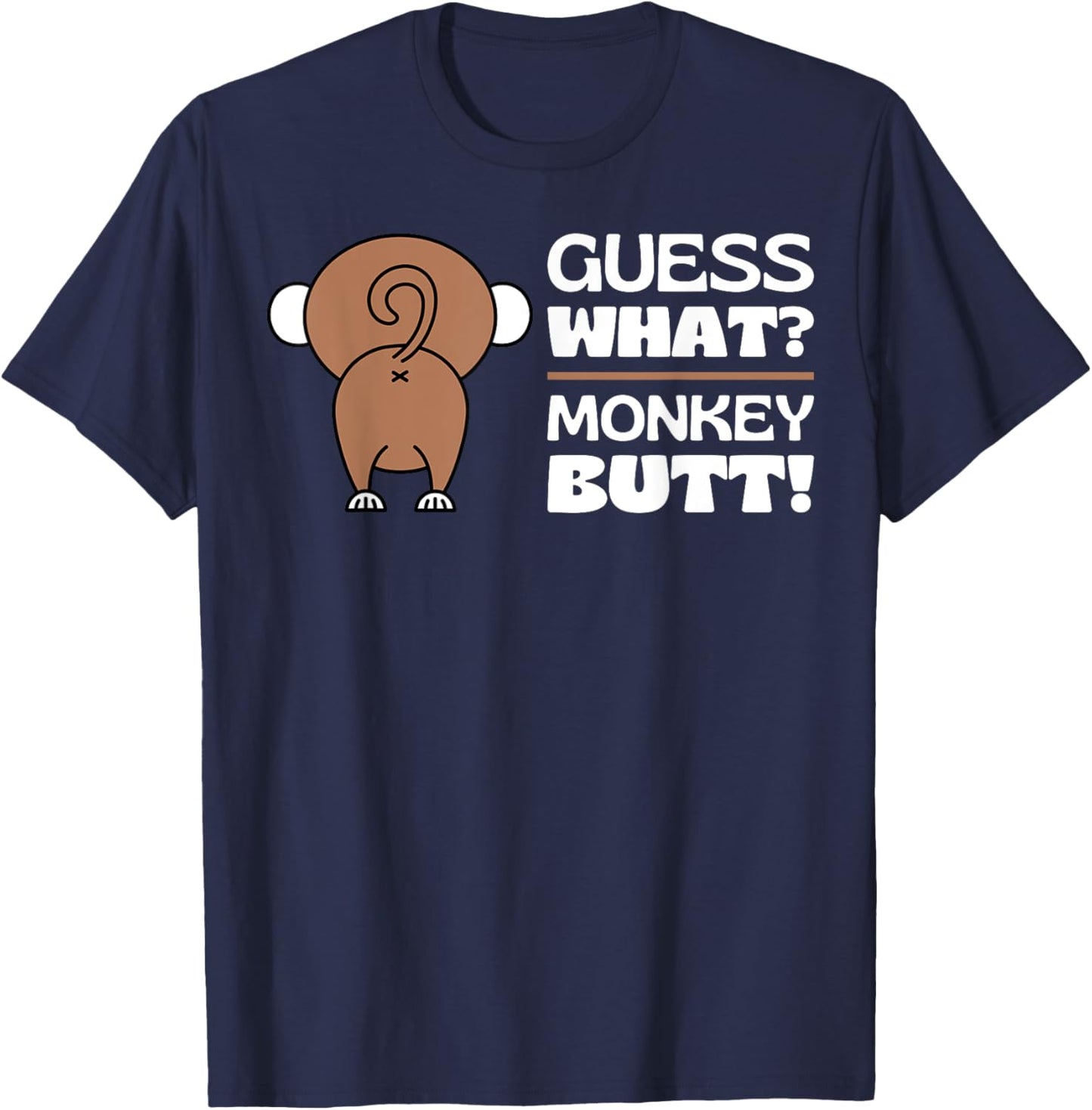 Fun Monkey Lover Gifts Themed Monkeys Quotes Humor: Guess What? Monkey Butt Adult - Black, Small T-Shirt - T-Shirt | Navy
