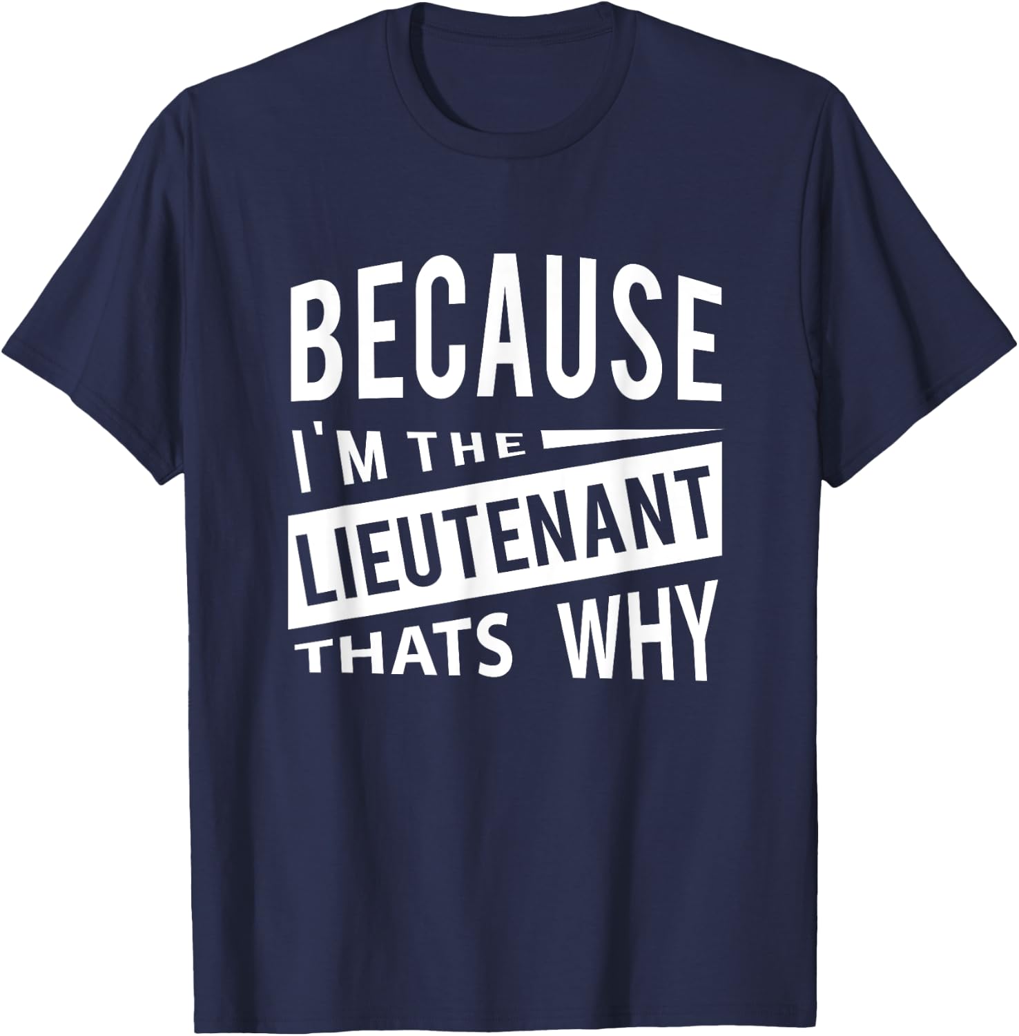 Weil ich der Lieutenant LT - Darum Leutnantveteranen T-Shirt - T-Shirt | Navy