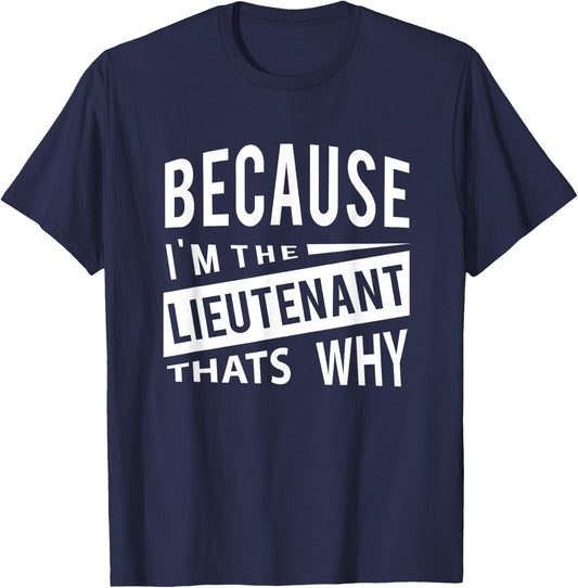 Weil ich der Lieutenant LT - Darum Leutnantveteranen T-Shirt - T-Shirt | Navy