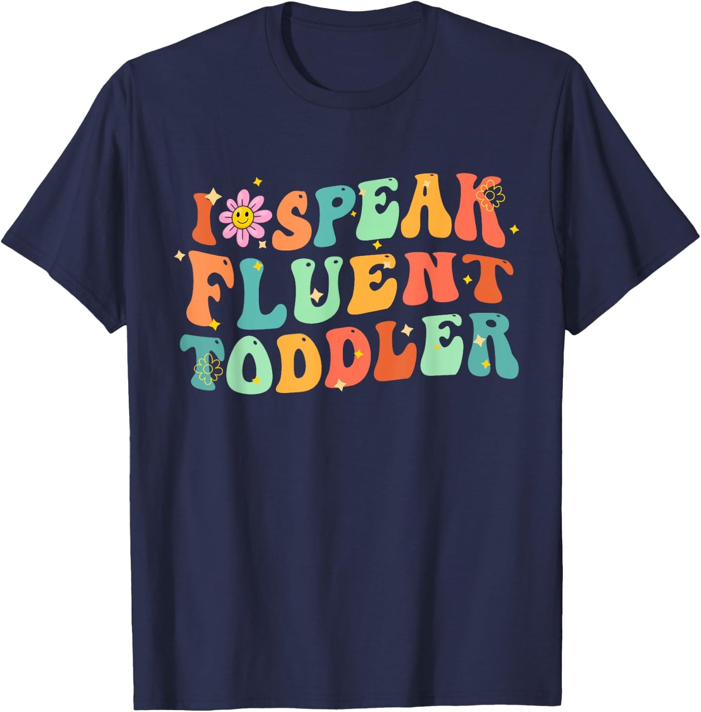 I Speak Fluent Toddler Groovy Teacher Men Women Girls Kids T-Shirt - T-Shirt | Navy