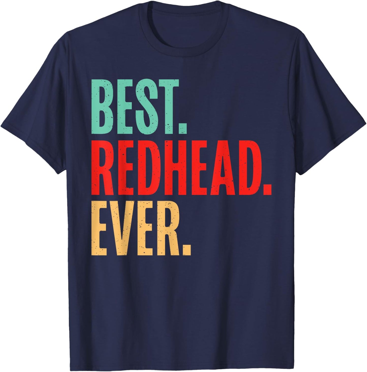Best Redhead Ever Redhead T-Shirt - T-Shirt | Navy