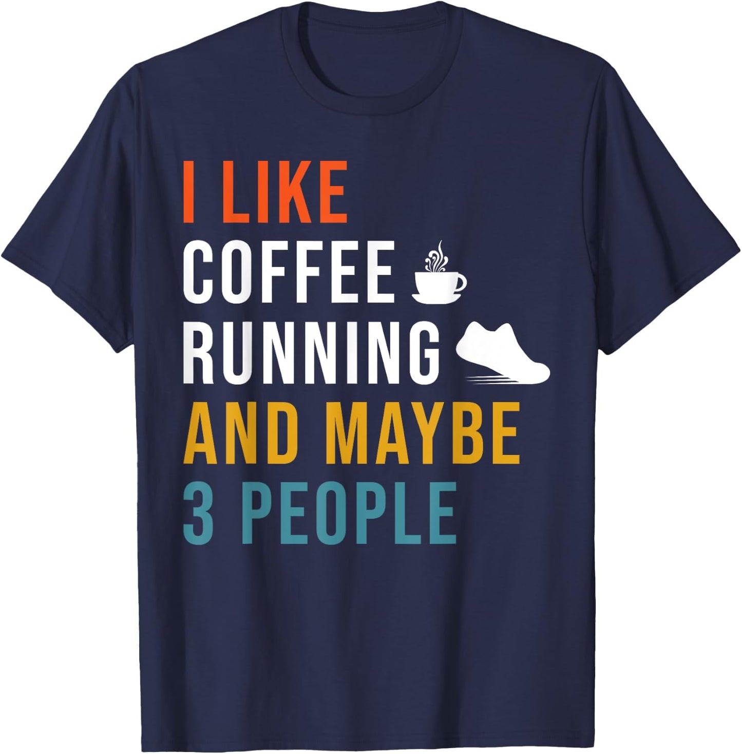 Funny I Like Coffee Running & Maybe 3 People Runner Caffeine T-Shirt - T-Shirt | Navy