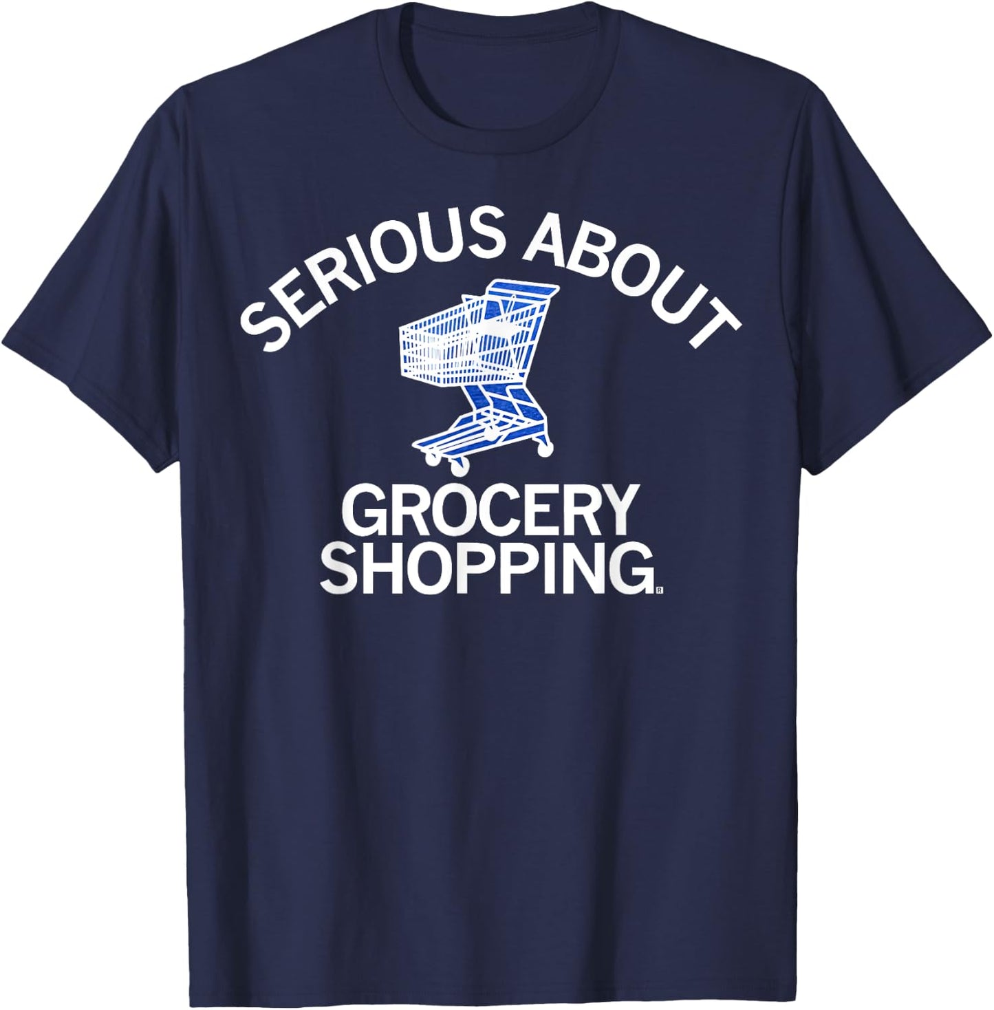 Serious About Grocery Shopping T-Shirt - T-Shirt | Navy