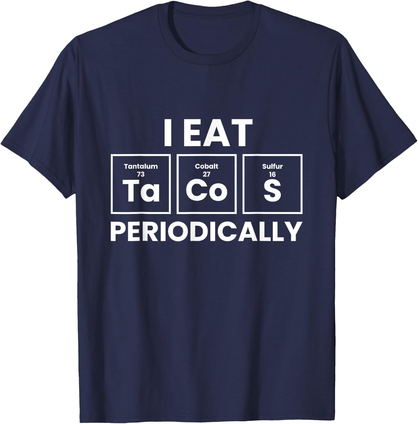 Funny Taco Lover I Eat Tacos Periodically T-Shirt - T-Shirt | Navy