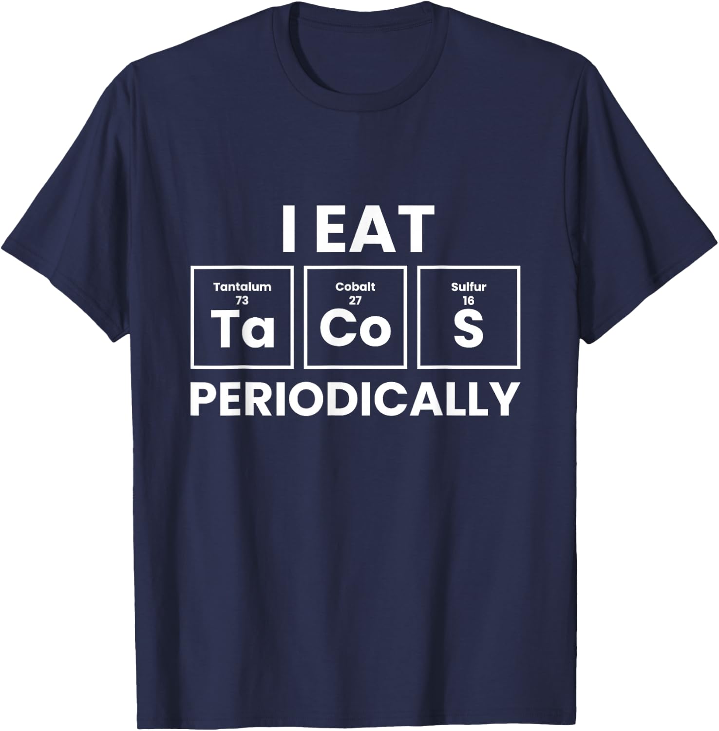 Funny Taco Lover I Eat Tacos Periodically T-Shirt - T-Shirt | Navy