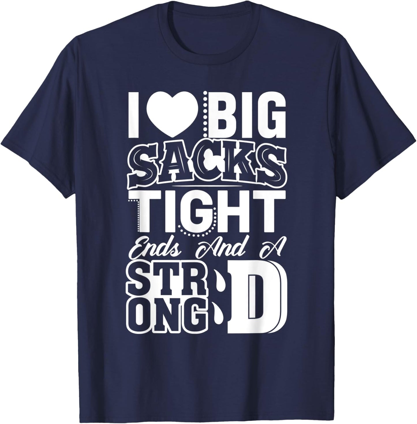 I Love Big Sacks Tight Ends And Strong D Women's Football T-Shirt - T-Shirt | Navy