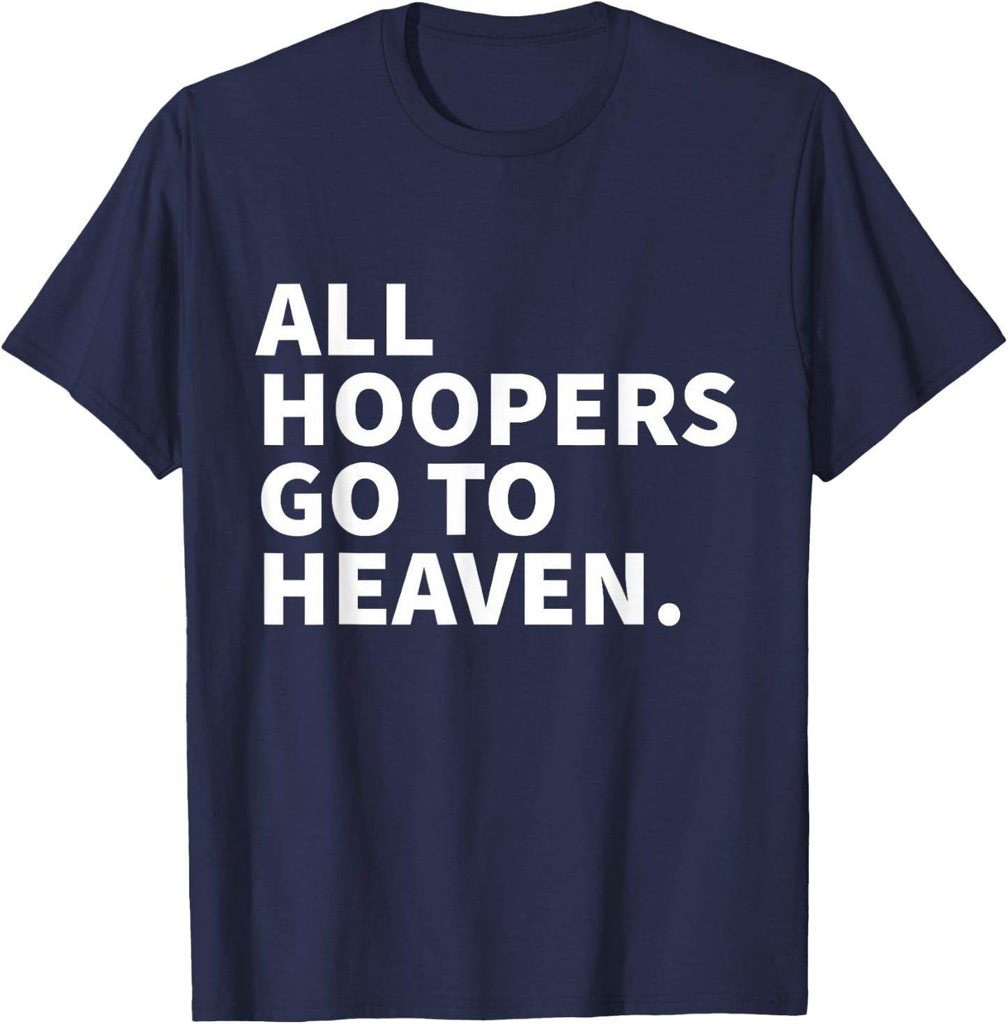 All Hoopers Go To Heaven - Basketball T-Shirt - T-Shirt | Navy