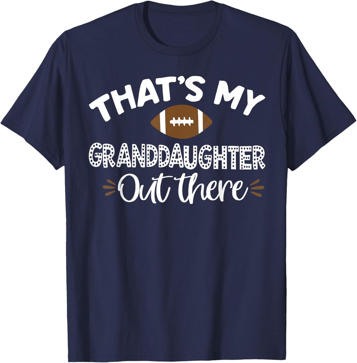 That's My Granddaughter Out There Football Funny Grandma T-Shirt - T-Shirt | Navy