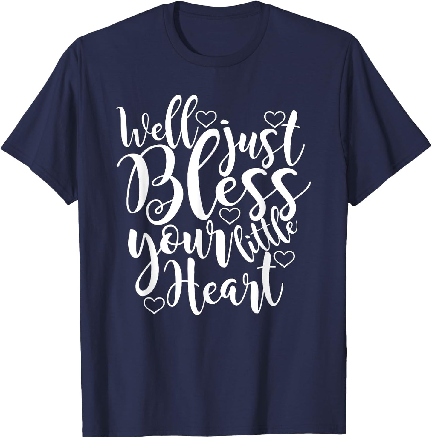 Well just Bless Your little Heart, Southern Sayings T-Shirt - T-Shirt | Navy