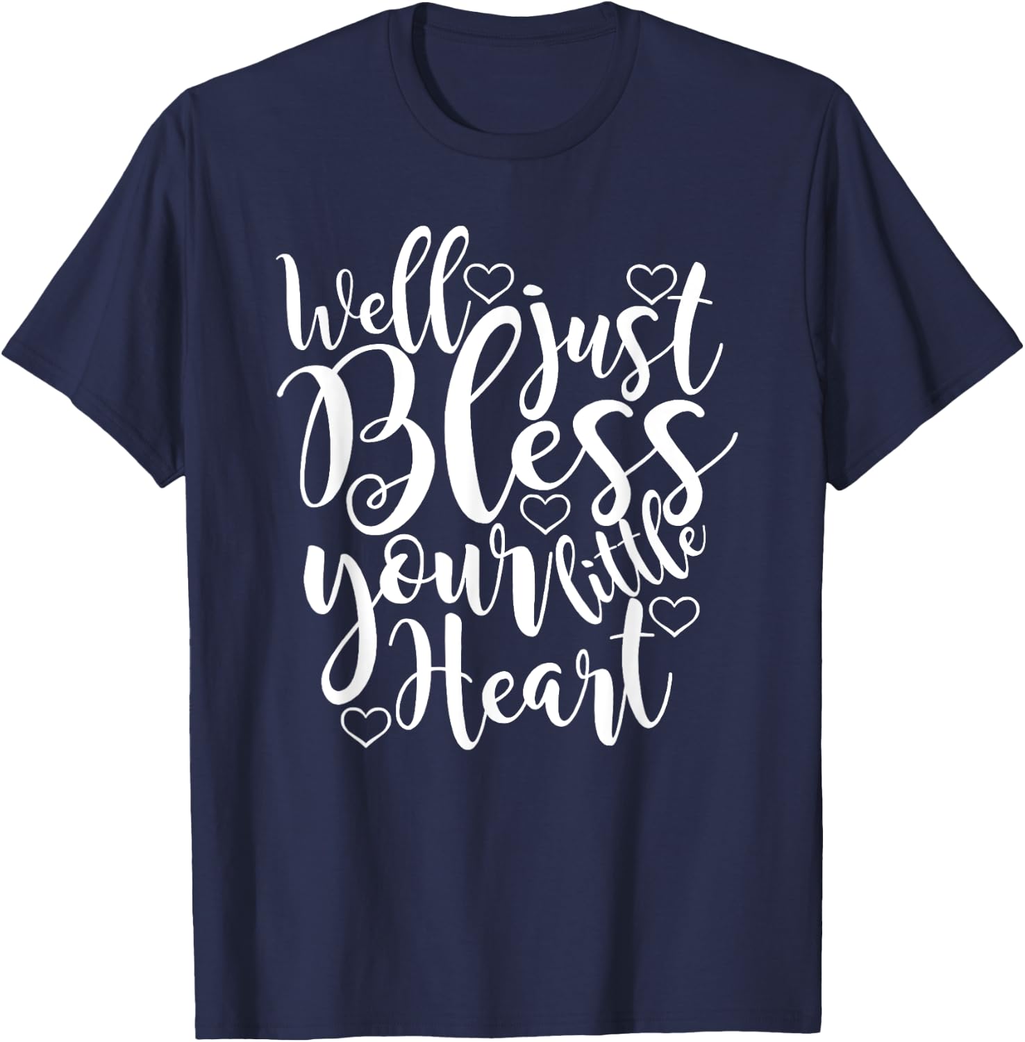 Well just Bless Your little Heart, Southern Sayings T-Shirt - T-Shirt | Navy