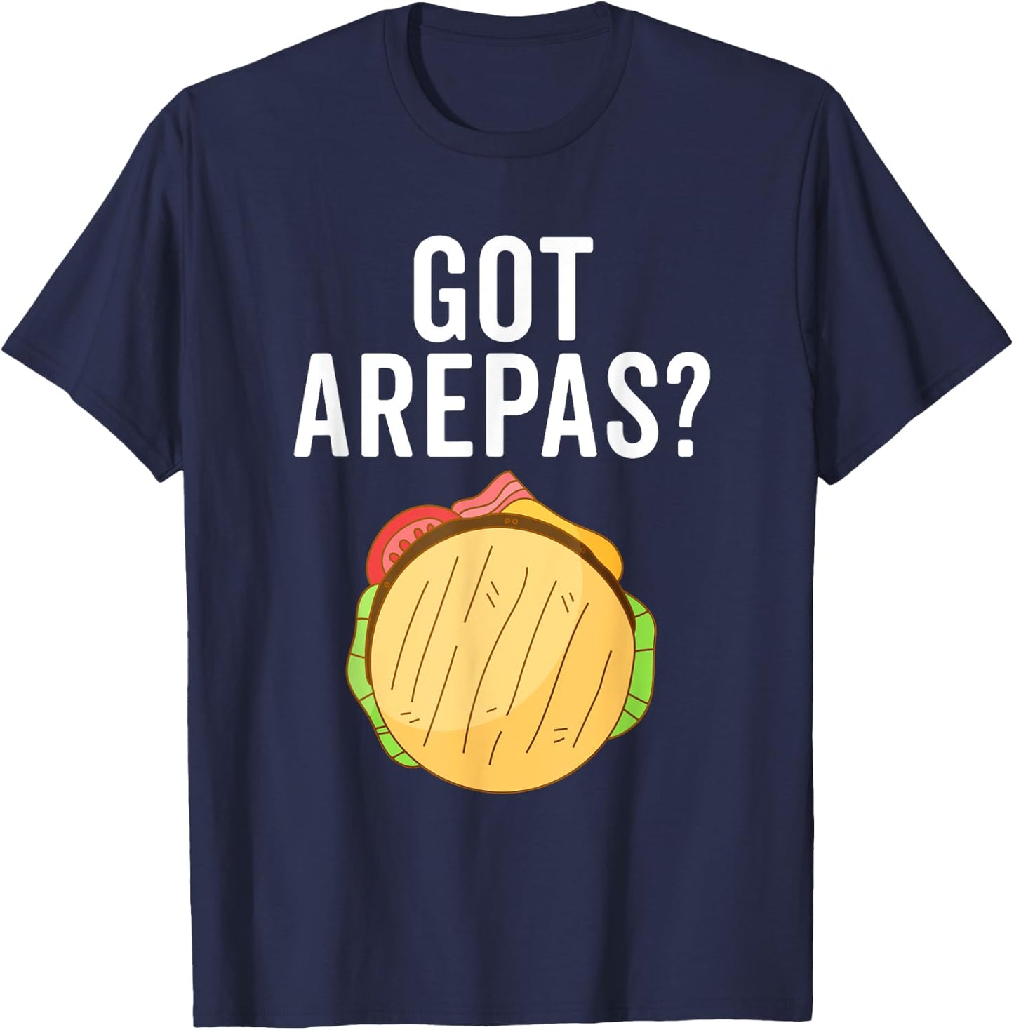 Got Arepas Maker Colombian Food Funny Arepas Lover T-Shirt - T-Shirt | Navy
