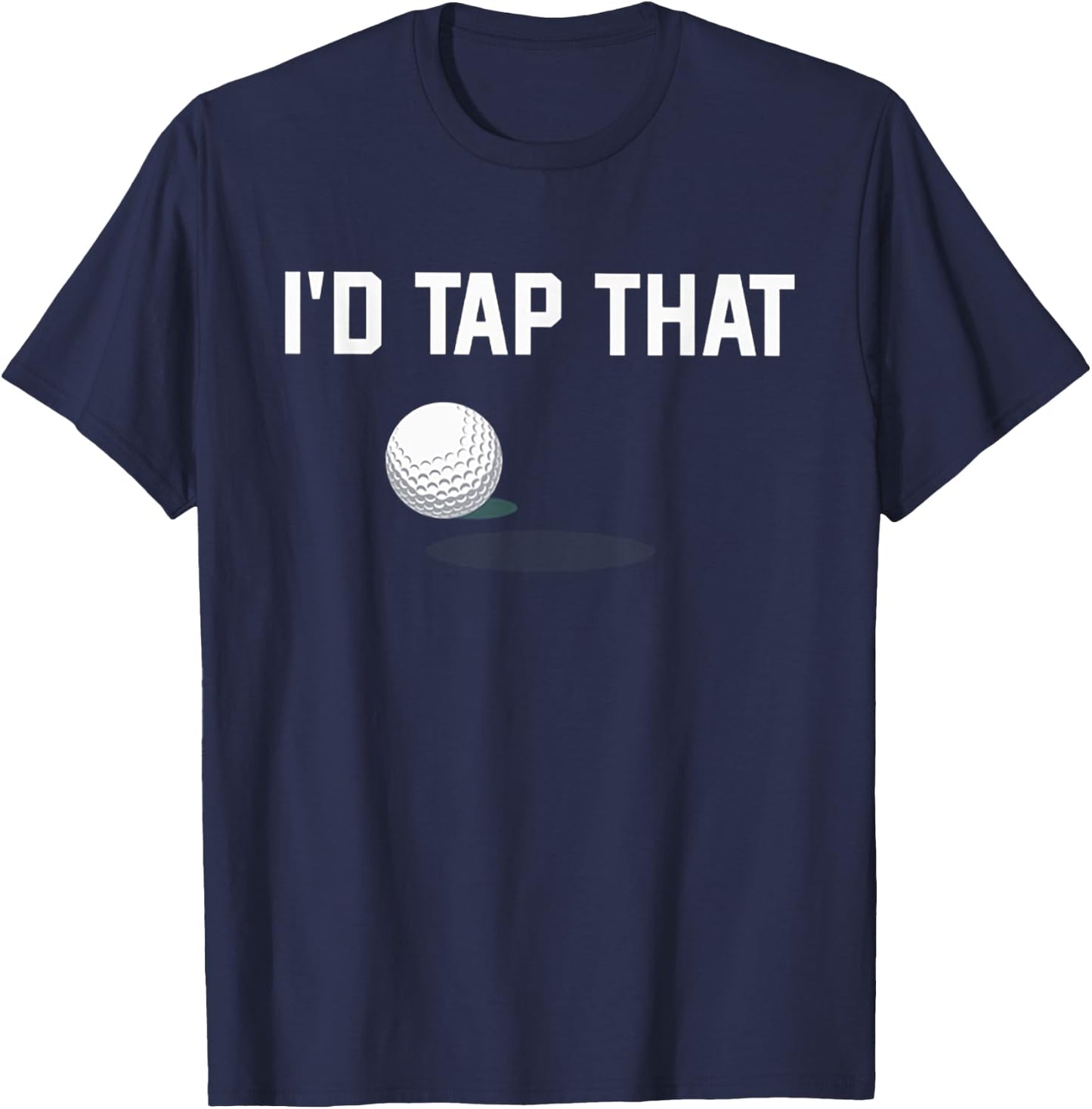 I'd Tap That Funny Golf T-Shirt - T-Shirt | Navy