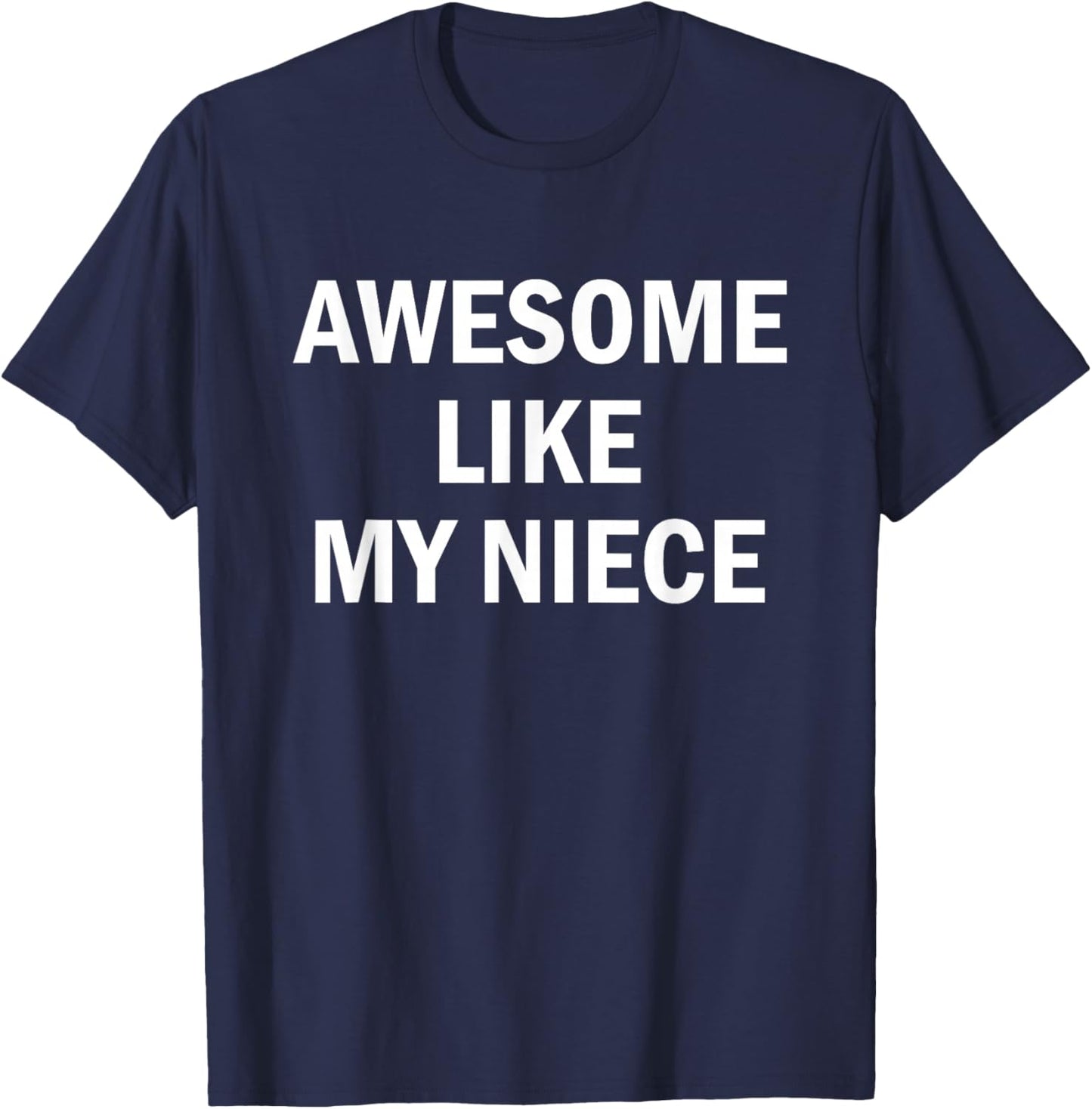 Awesome Like My Niece T-Shirt - T-Shirt | Navy