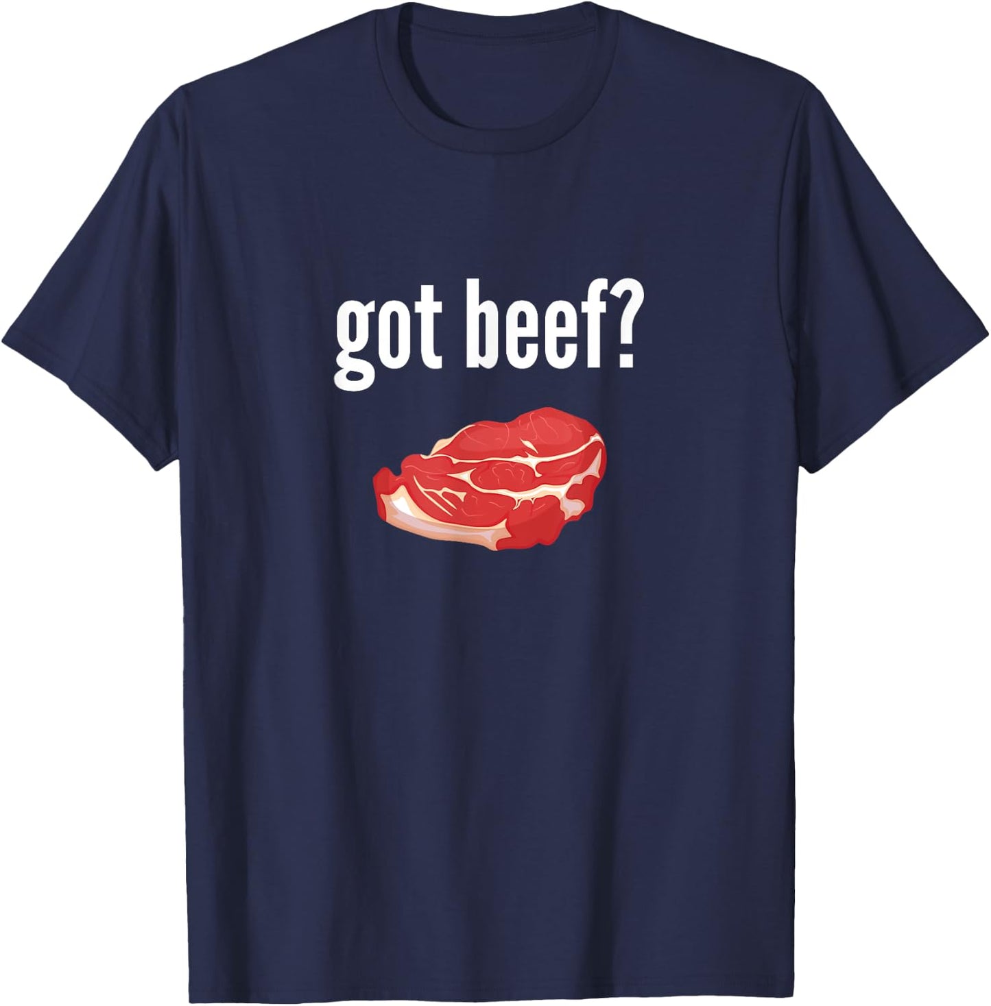 Got Beef Shirt Funny Got Beef Meat Lover Gift T-Shirt - T-Shirt | Navy