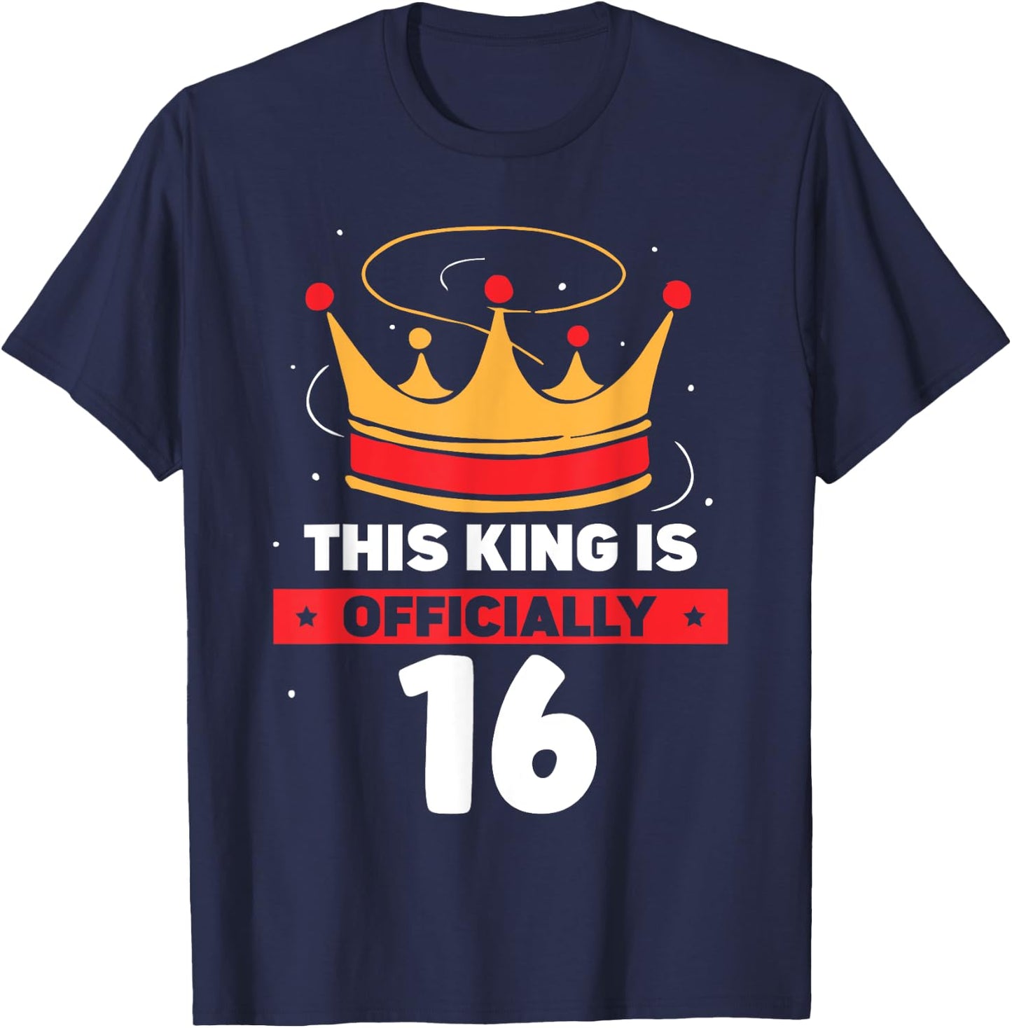 This King Is Officially 16 Celebrate Old Age Year Birthday T-Shirt - T-Shirt | Navy