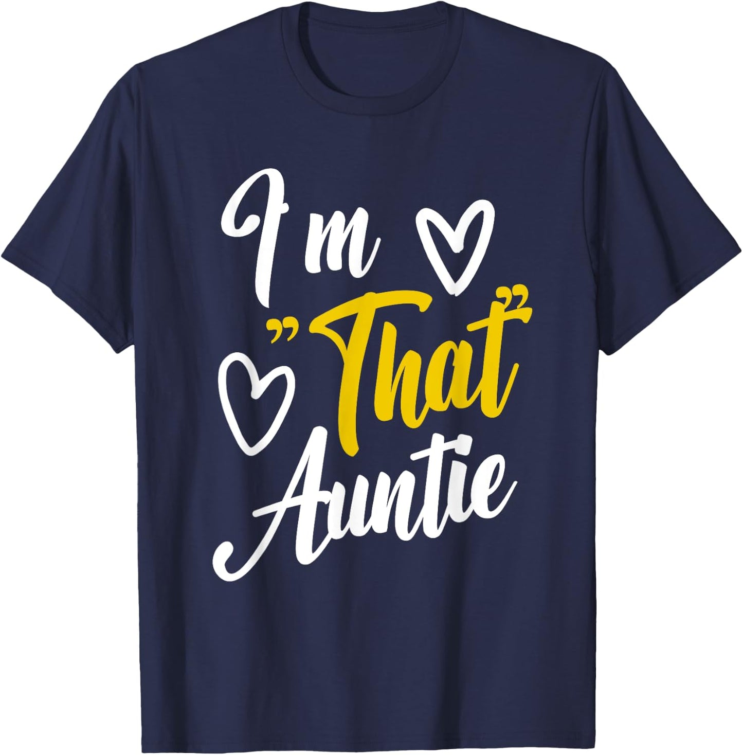 I'm That Auntie Funny Mother's Day Grandma Best Aunt T-Shirt - T-Shirt | Navy