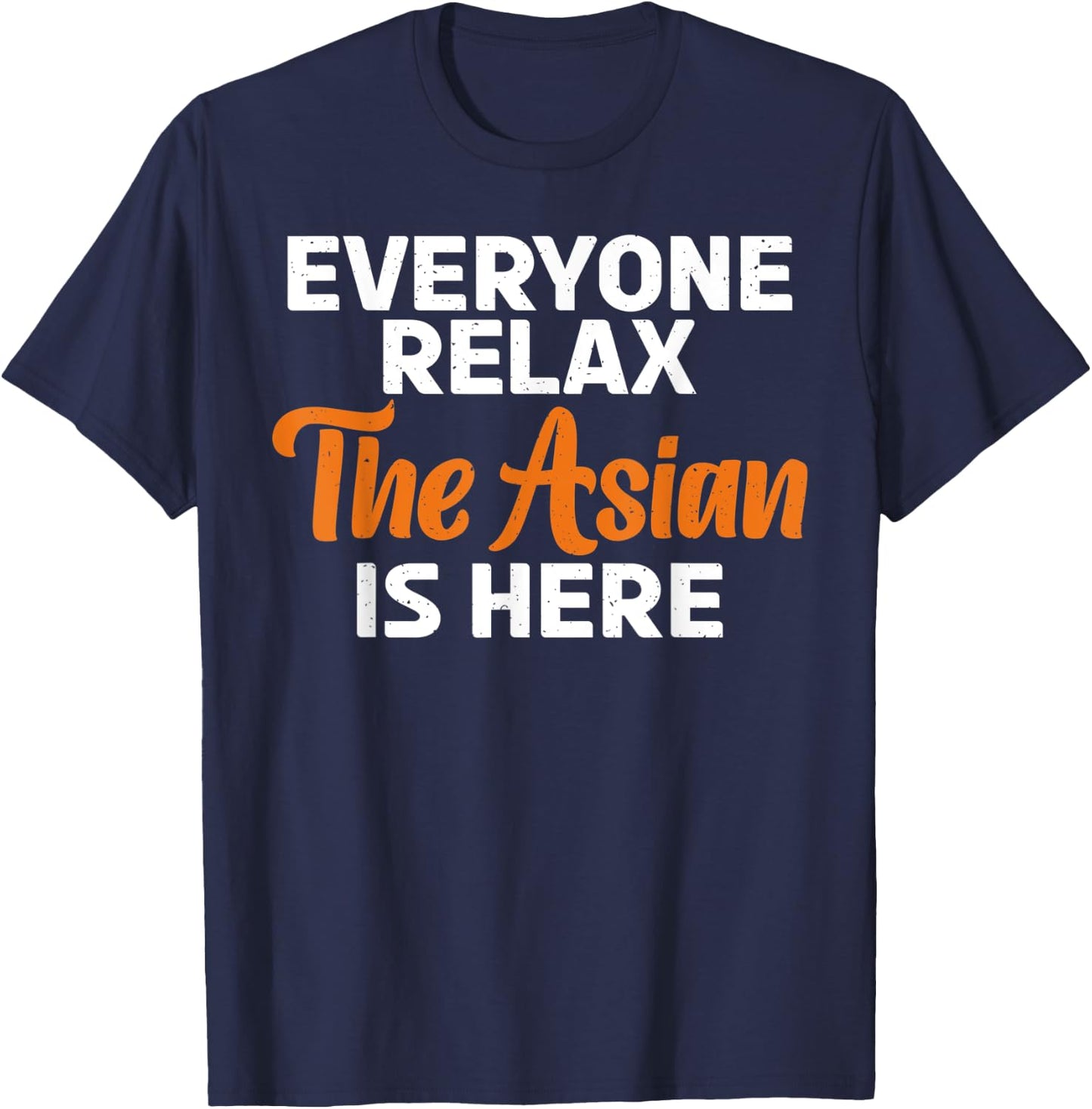 Everyone relax the Asian is here funny Asian T-Shirt - T-Shirt | Navy
