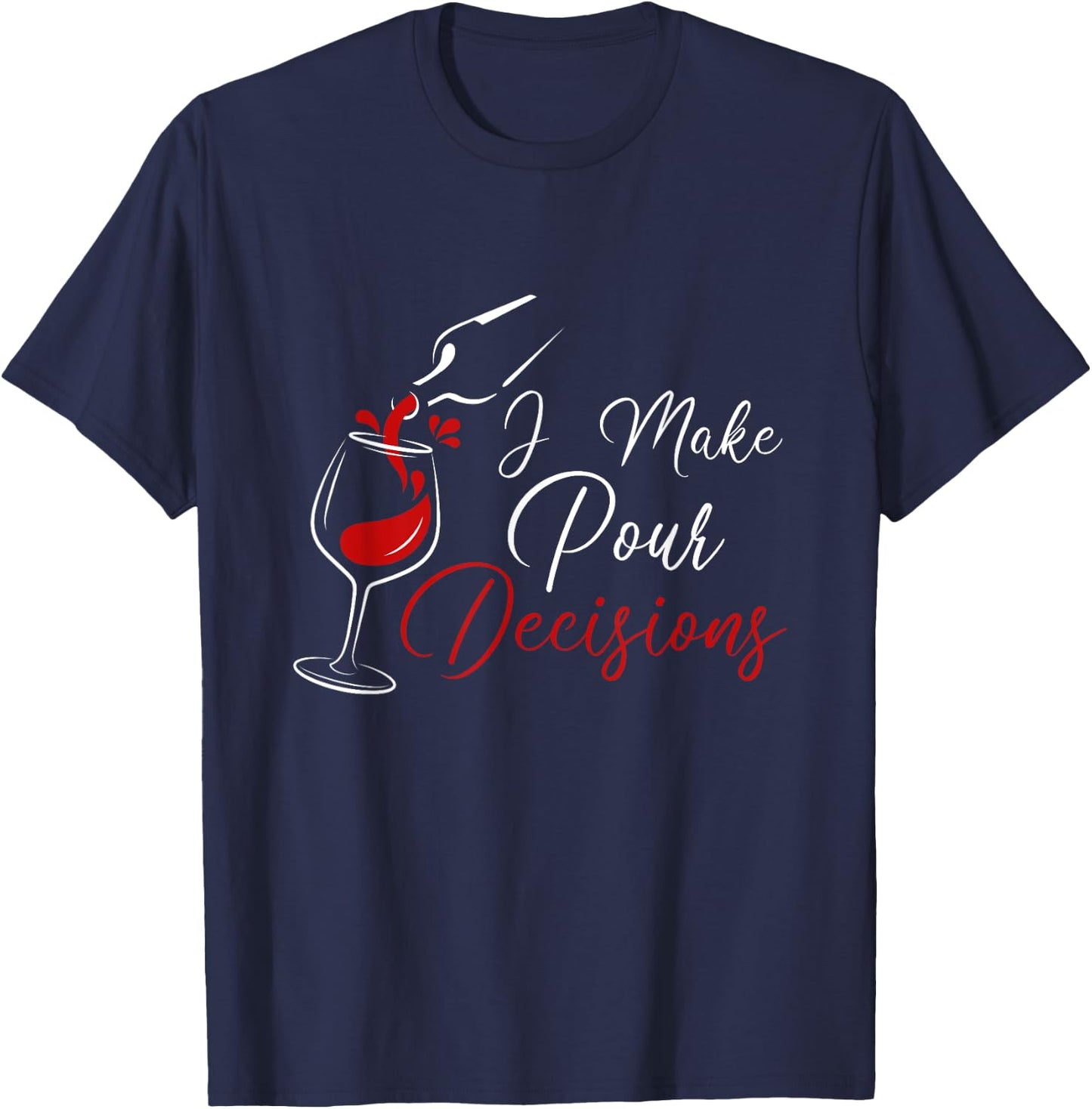 I Make Pour Decisions T-Shirt - T-Shirt | Navy