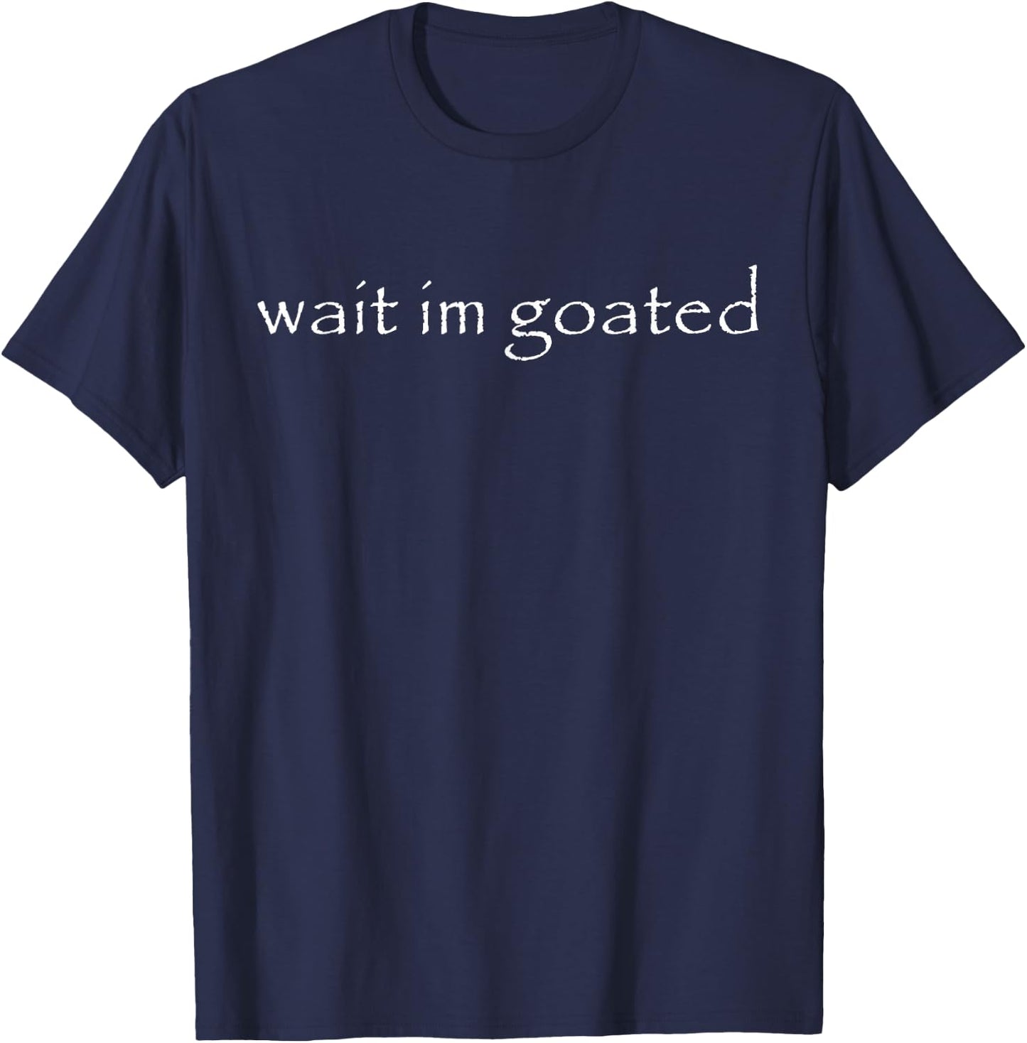 Wait I'm Goated Meme Funny Women T-Shirt - T-Shirt | Navy