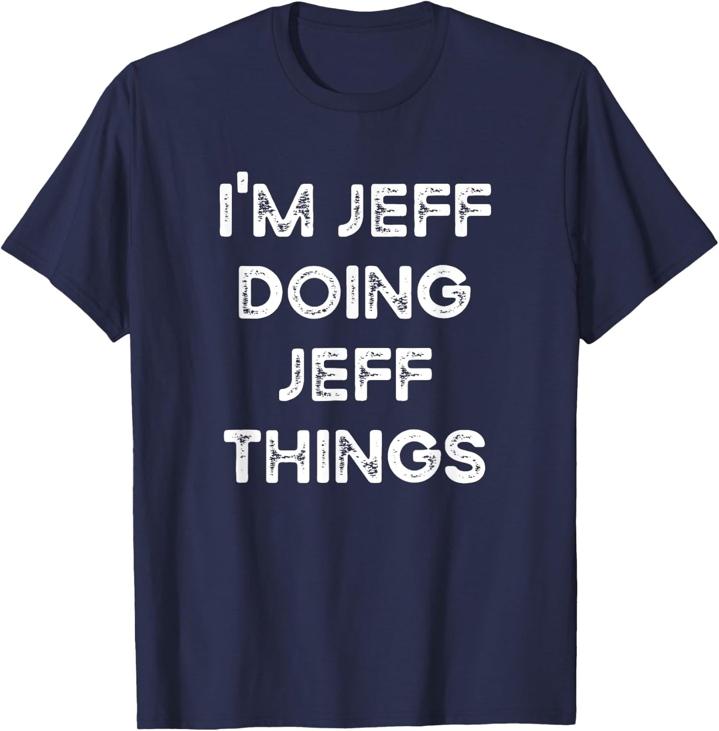 I'm Jeff Doing Jeff Things Funny Christmas Idea T-Shirt - T-Shirt | Navy