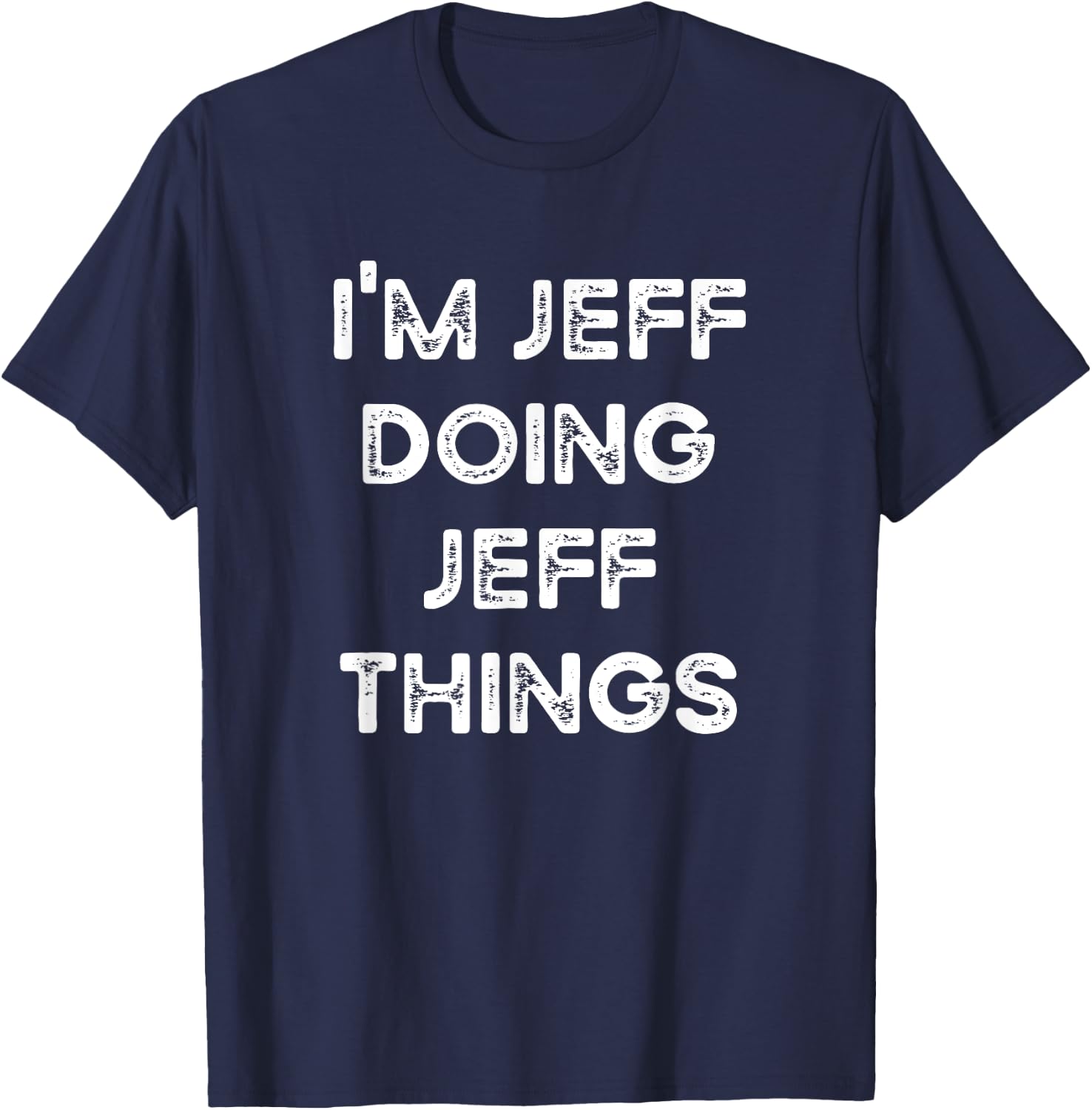 I'm Jeff Doing Jeff Things Funny Christmas Idea T-Shirt - T-Shirt | Navy