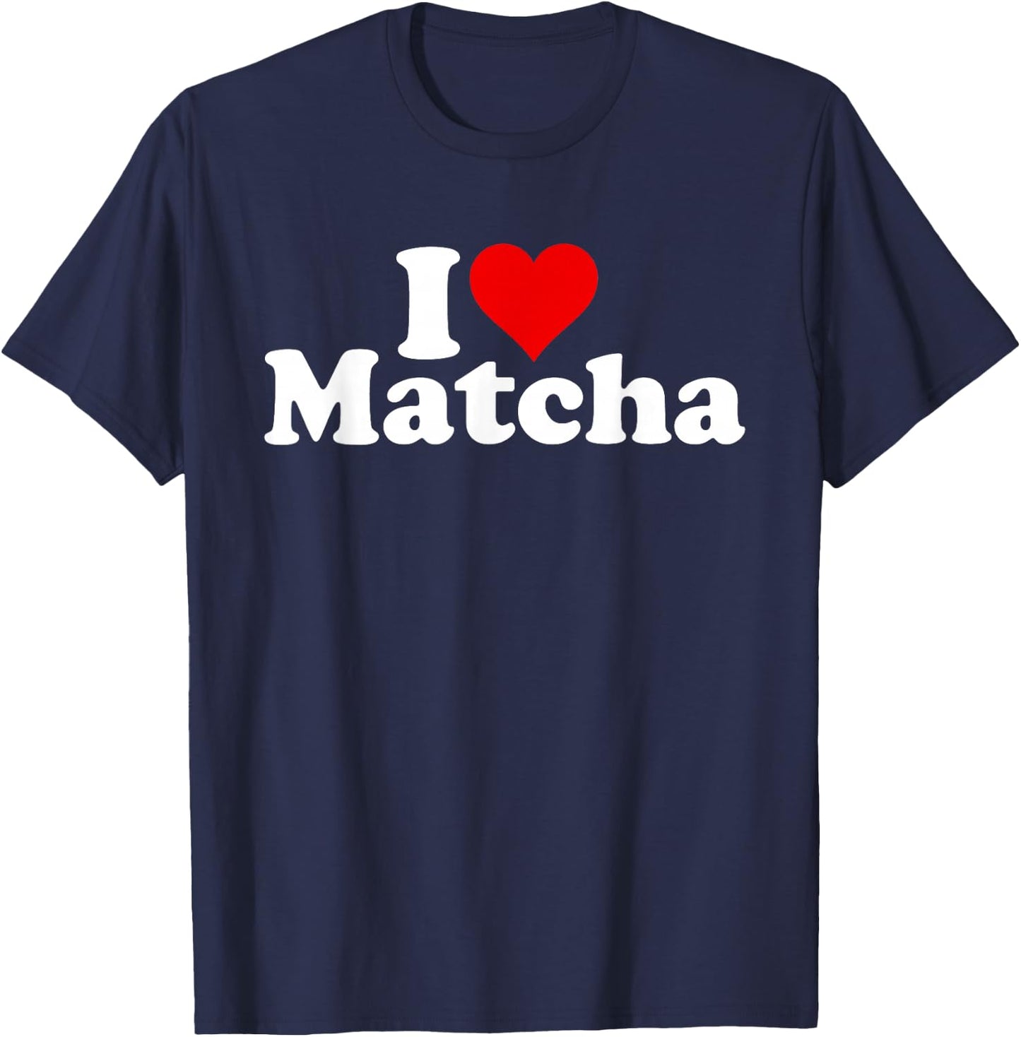 I Love Heart Matcha Green Tea Powder Latte T-Shirt - T-Shirt | Navy