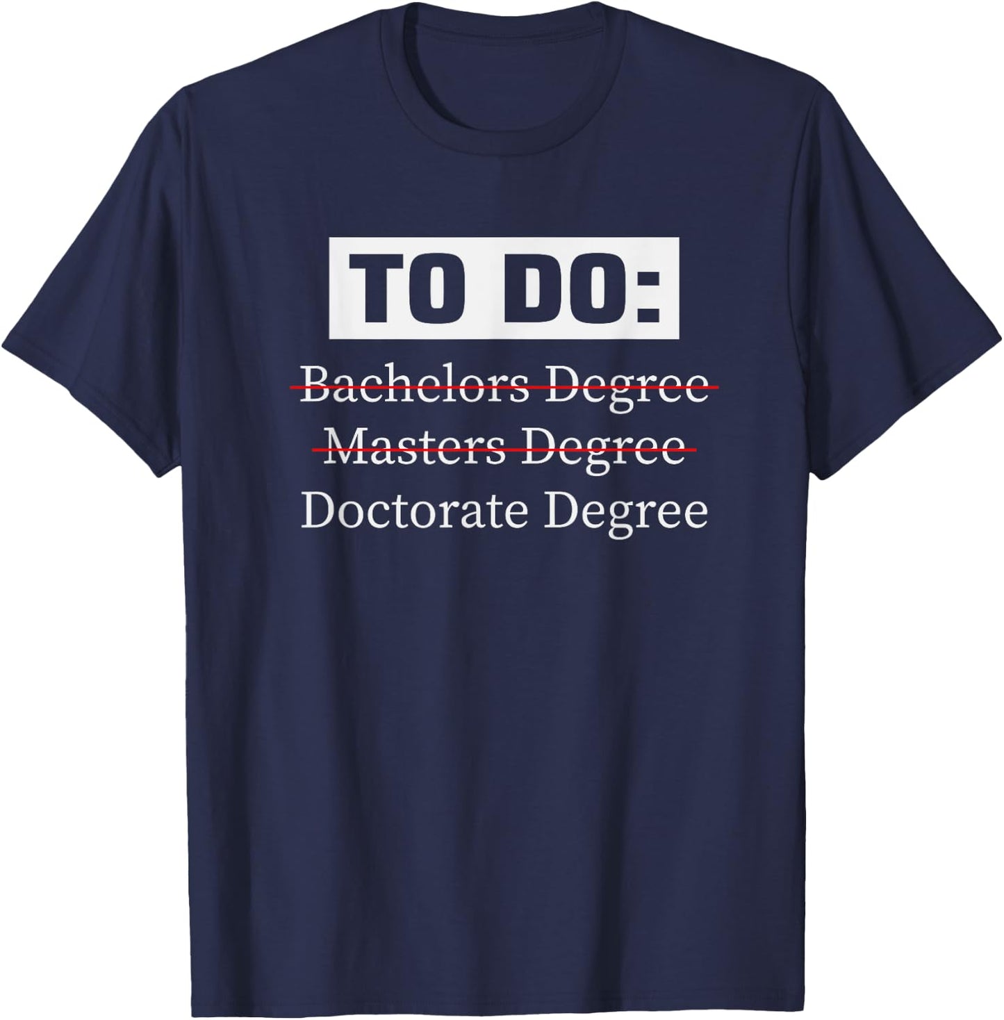PHD Bachelors Masters Doctorate School Funny T-Shirt - T-Shirt | Navy