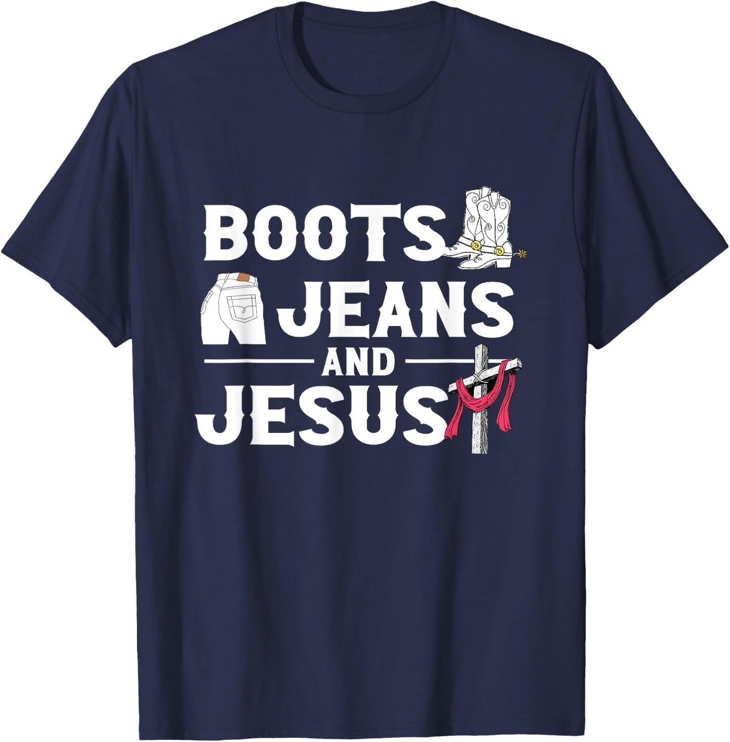 Boots Jeans And Jesus | Western Wild West | Cowgirl Cowboy T-Shirt - T-Shirt | Navy