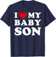 I Love My Baby Son, I Heart My Baby Son T-Shirt - T-Shirt | Navy